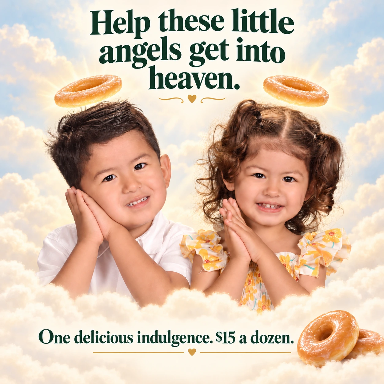 Two smiling Garcia siblings with doughnut halos in the clouds. Help these little angels get into heaven. One delicious indulgence, $15 a dozen.